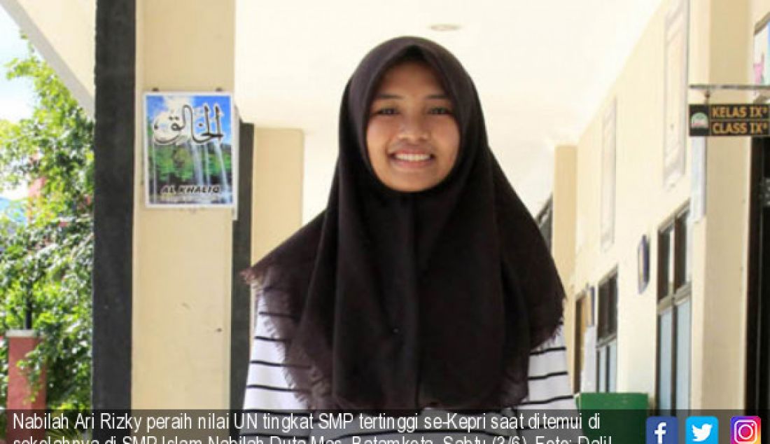 Nabilah Ari Rizky peraih nilai UN tingkat SMP tertinggi se-Kepri saat ditemui di sekolahnya di SMP Islam Nabilah Duta Mas, Batamkota, Sabtu (3/6). - JPNN.com