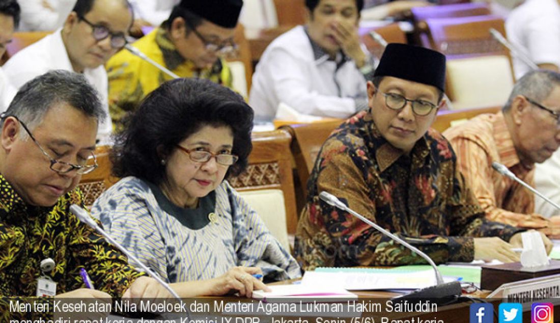Menteri Kesehatan Nila Moeloek dan Menteri Agama Lukman Hakim Saifuddin menghadiri rapat kerja dengan Komisi IX DPR, Jakarta, Senin (5/6). Rapat kerja tersebut membahas rumah sakit untuk jemaah Haji di Mekkah. - JPNN.com
