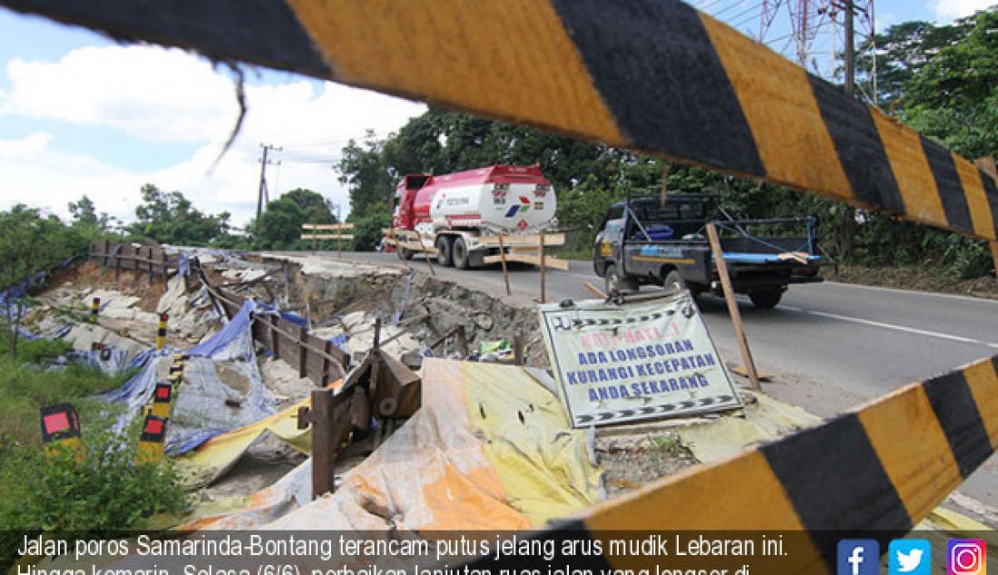 Jalan poros Samarinda-Bontang terancam putus jelang arus mudik Lebaran ini. Hingga kemarin, Selasa (6/6), perbaikan lanjutan ruas jalan yang longsor di depan Kebun Raya Unmul Samarinda belum juga terlihat, yang ada hanya ada - JPNN.com