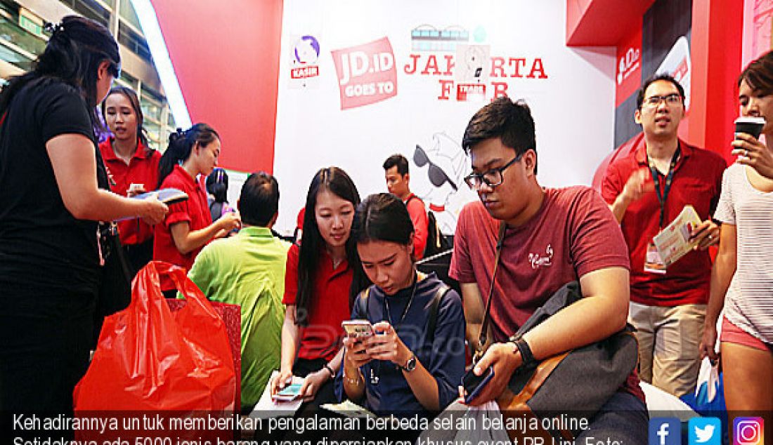 Kehadirannya untuk memberikan pengalaman berbeda selain belanja online. Setidaknya ada 5000 jenis barang yang dipersiapkan khusus event PRJ ini. - JPNN.com