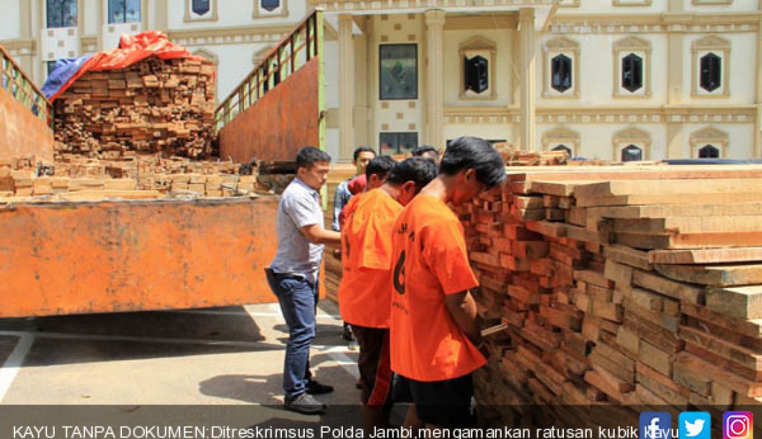 KAYU TANPA DOKUMEN:Ditreskrimsus Polda Jambi,mengamankan ratusan kubik kayu ilegal (13/6). - JPNN.com