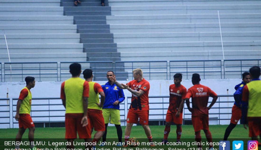 BERBAGI ILMU: Legenda Liverpool John Arne Riise memberi coaching clinic kepada punggawa Persiba Balikpapan di Stadion Batakan Balikpapan, Selasa (13/6). - JPNN.com