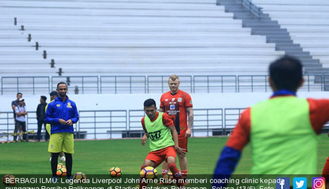 BERBAGI ILMU: Legenda Liverpool John Arne Riise memberi coaching clinic kepada punggawa Persiba Balikpapan di Stadion Batakan Balikpapan, Selasa (13/6). - JPNN.com