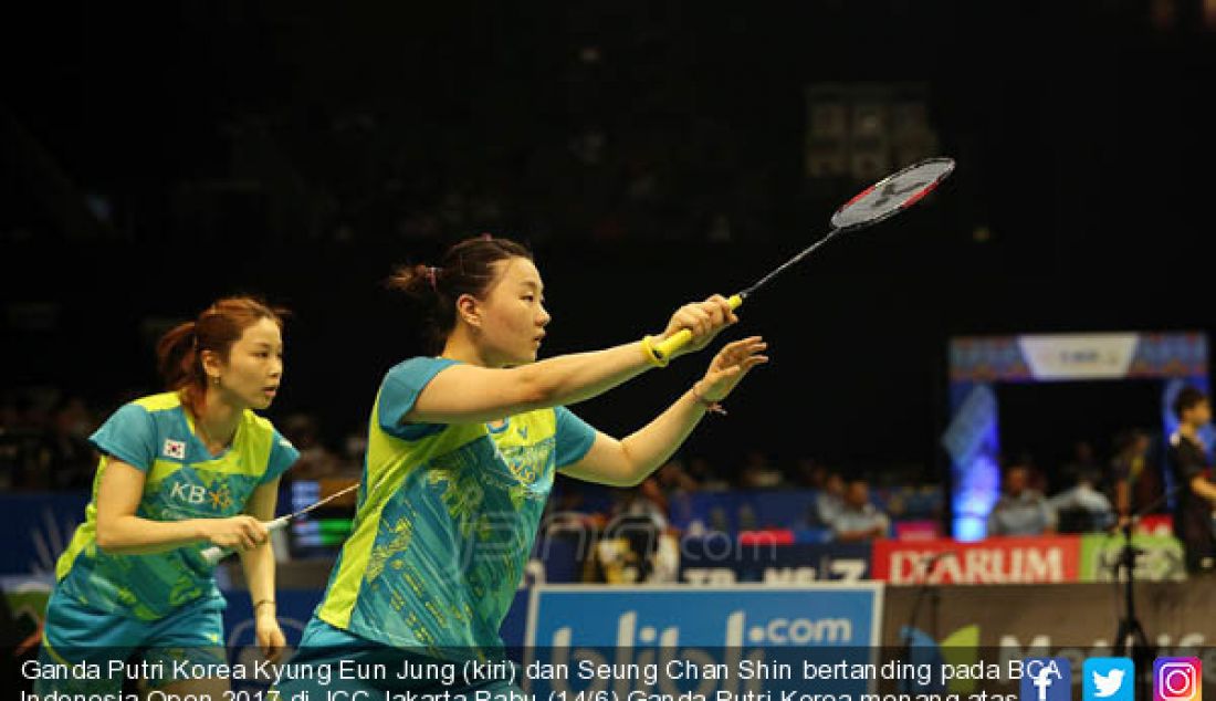 Ganda Putri Korea Kyung Eun Jung (kiri) dan Seung Chan Shin bertanding pada BCA Indonesia Open 2017 di JCC,Jakarta,Rabu (14/6).Ganda Putri Korea menang atas China 23-21 dan 21-13. - JPNN.com