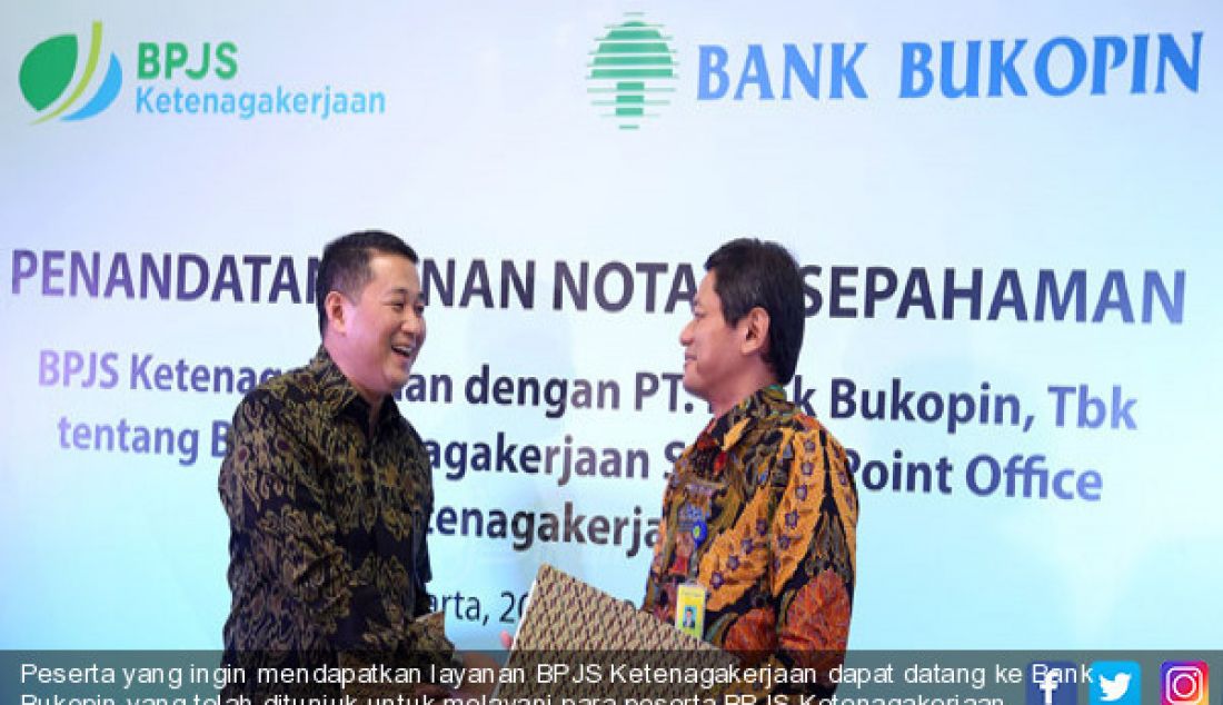 Peserta yang ingin mendapatkan layanan BPJS Ketenagakerjaan dapat datang ke Bank Bukopin yang telah ditunjuk untuk melayani para peserta BPJS Ketenagakerjaan. - JPNN.com