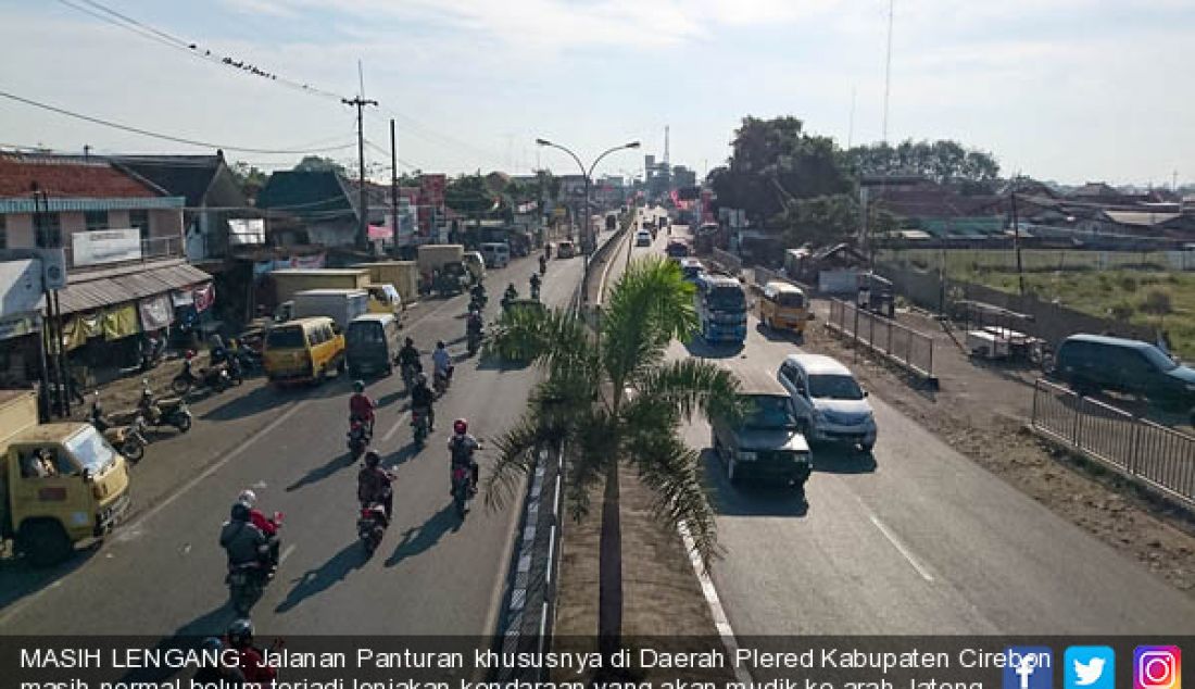 MASIH LENGANG: Jalanan Panturan khususnya di Daerah Plered Kabupaten Cirebon masih normal belum terjadi lonjakan kendaraan yang akan mudik ke arah Jateng atau Jatim, Selasa (20/6). - JPNN.com