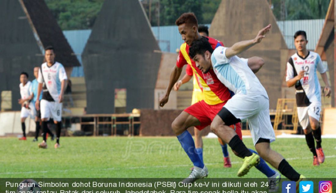 Punguan Simbolon dohot Boruna Indonesia (PSBI?) Cup ke-V ini diikuti oleh 24 tim anak rantau Batak dari seluruh Jabodetabek. Para tim sepak bolla itu akan bertarung untuk memperebutkan piala Ketua Umum PSBI. - JPNN.com