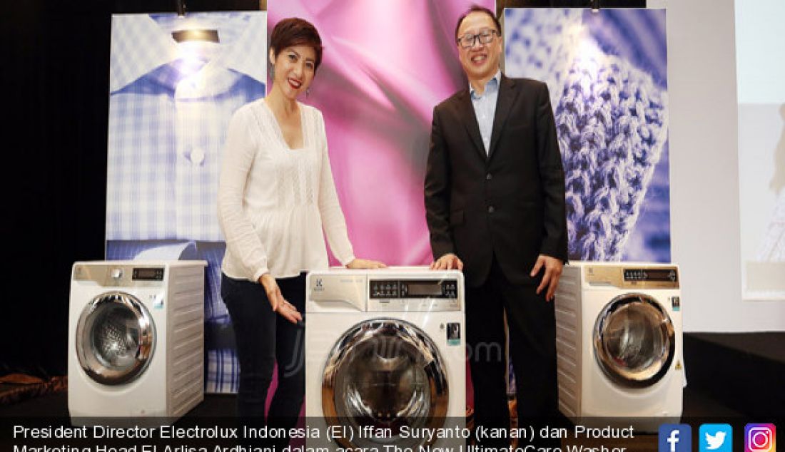 President Director Electrolux Indonesia (EI) Iffan Suryanto (kanan) dan Product Marketing Head EI Arlisa Ardhiani dalam acara The New UltimateCare Washer, Jakarta, Rabu (9/8). Produk ini menghemat waktu dan menjaga kualitas pakaian. - JPNN.com