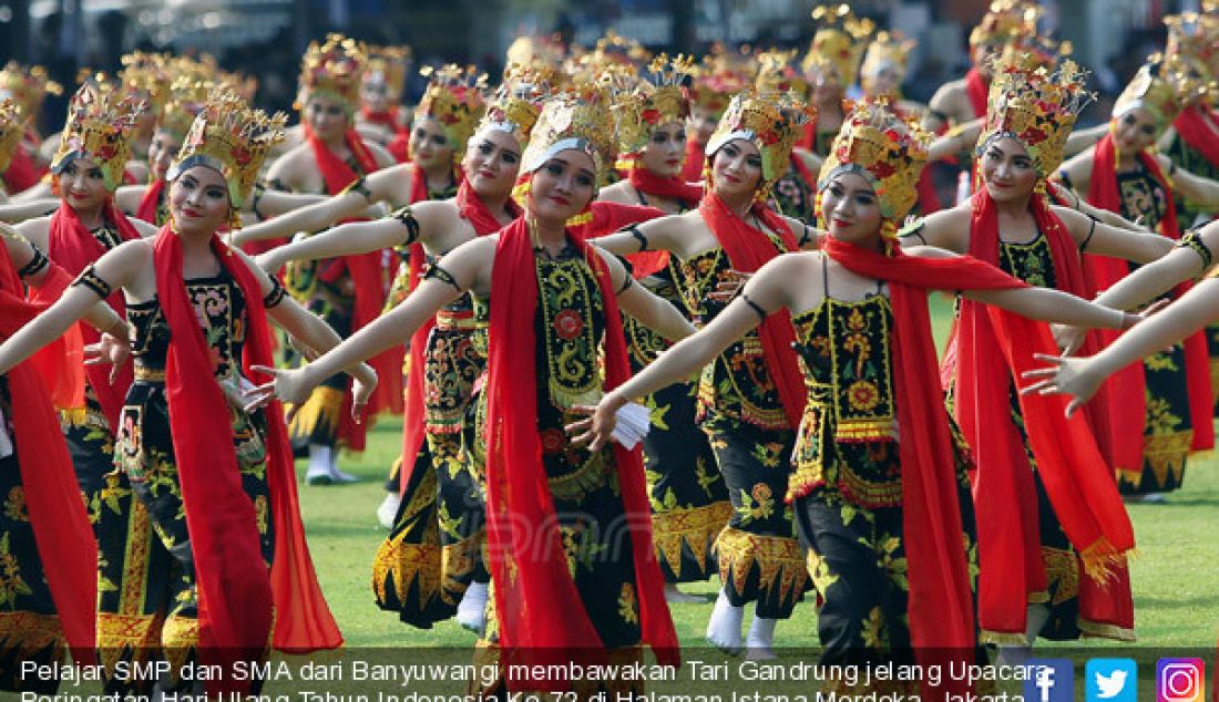 Pelajar SMP dan SMA dari Banyuwangi membawakan Tari Gandrung jelang Upacara Peringatan Hari Ulang Tahun Indonesia Ke-72 di Halaman Istana Merdeka, Jakarta, Kamis (17/8). - JPNN.com