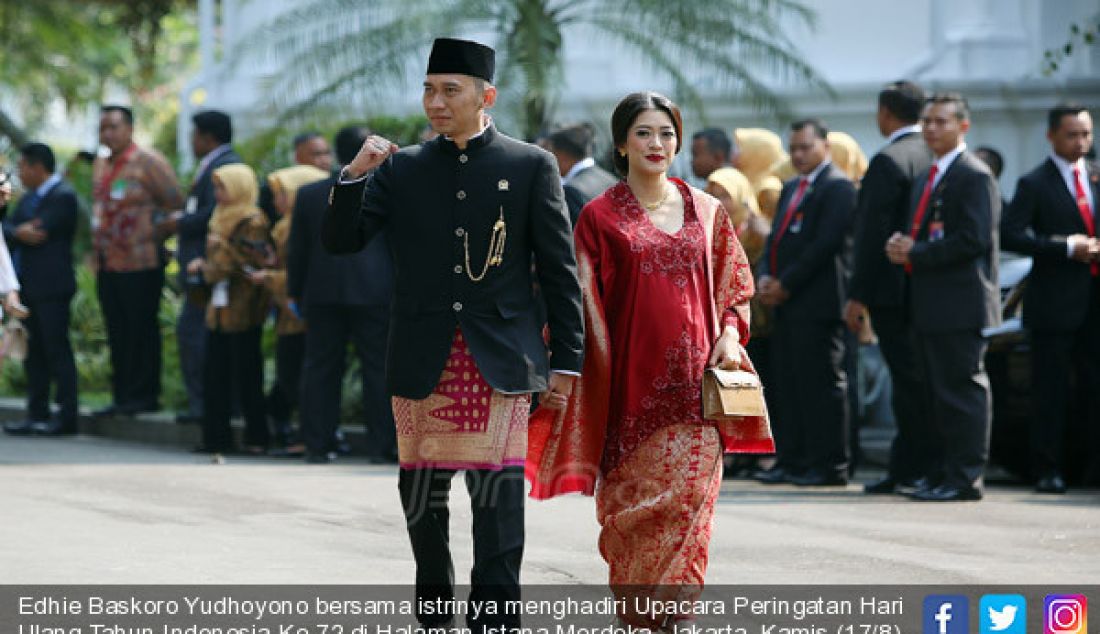 Edhie Baskoro Yudhoyono bersama istrinya menghadiri Upacara Peringatan Hari Ulang Tahun Indonesia Ke-72 di Halaman Istana Merdeka, Jakarta, Kamis (17/8). - JPNN.com