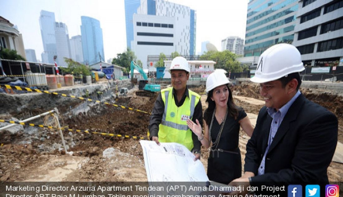 Marketing Director Arzuria Apartment Tendean (APT) Anna Dharmadji dan Project Director APT Raja M Lumban Tobing meninjau pembangunan Arzuria Apartment Tendean, Jakarta, Kamis (24/4). Hunian 38 lantai ini berisikan 250 unit. - JPNN.com