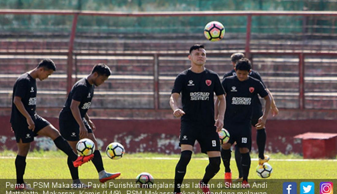 Pemain PSM Makassar, Pavel Purishkin menjalani sesi latihan di Stadion Andi Mattalatta, Makassar, Kamis (14/9). PSM Makassar akan bertandang melawan Sriwijaya FC pada pertandingan lanjutan Liga Gojek-Traveloka. - JPNN.com