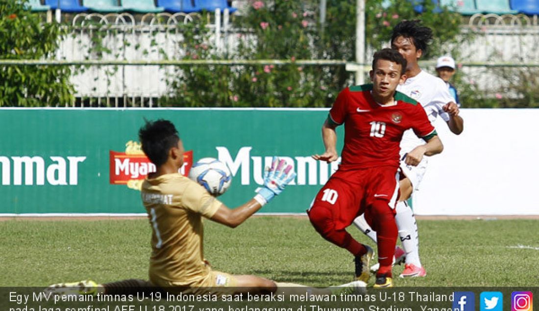 Egy MV pemain timnas U-19 Indonesia saat beraksi melawan timnas U-18 Thailand pada laga semfinal AFF U-18 2017 yang berlangsung di Thuwunna Stadium, Yangon, Myanmar. Skor akhir Indonesia kalah adu penalti 3-2 atas Thailand. (15/9). - JPNN.com