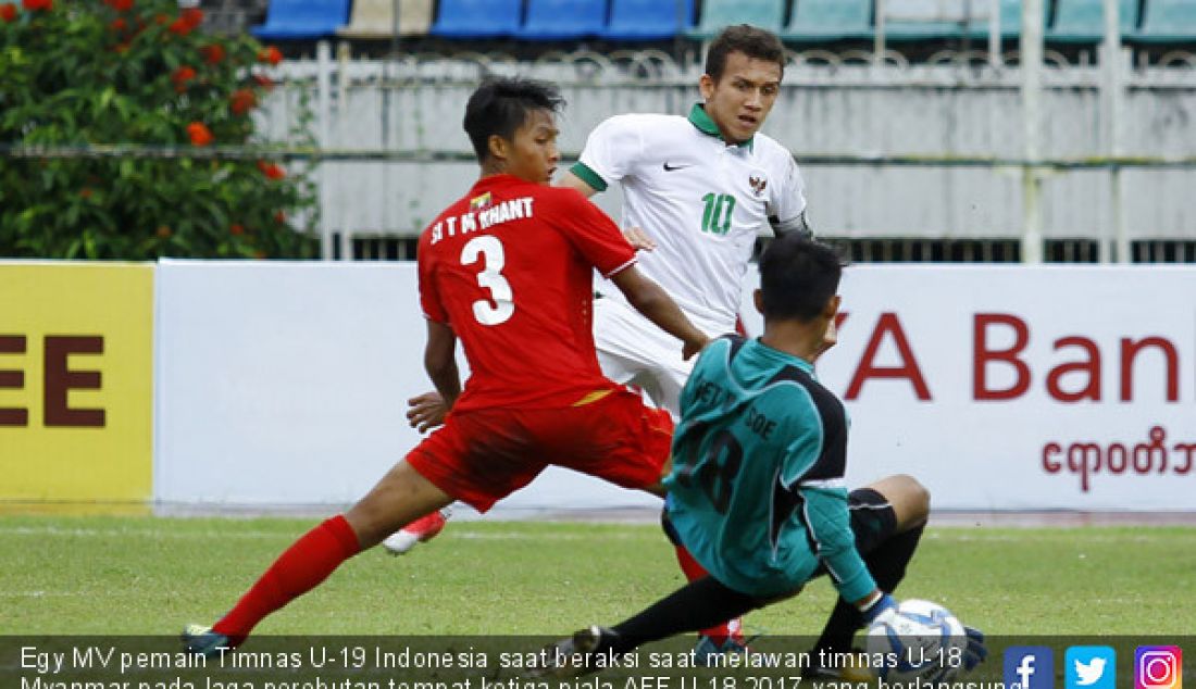 Egy MV pemain Timnas U-19 Indonesia saat beraksi saat melawan timnas U-18 Myanmar pada laga perebutan tempat ketiga piala AFF U-18 2017 yang berlangsung di Thuwunna Stadium, Myanmar, Minggu (17/9). - JPNN.com