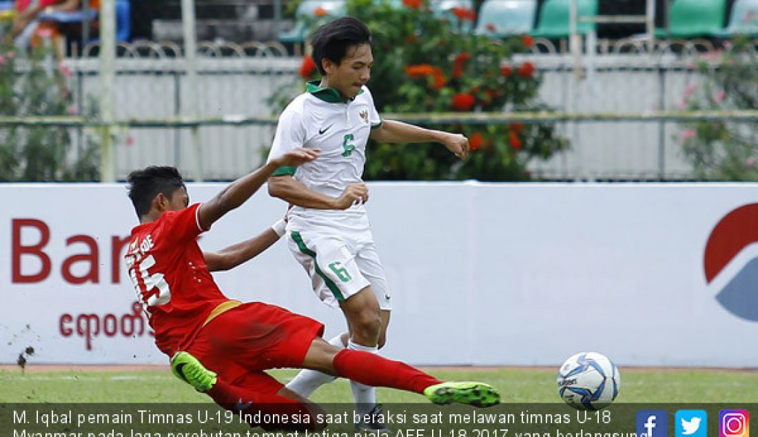 M. Iqbal pemain Timnas U-19 Indonesia saat beraksi saat melawan timnas U-18 Myanmar pada laga perebutan tempat ketiga piala AFF U-18 2017 yang berlangsung di Thuwunna Stadium, Myanmar, Minggu (17/9). - JPNN.com