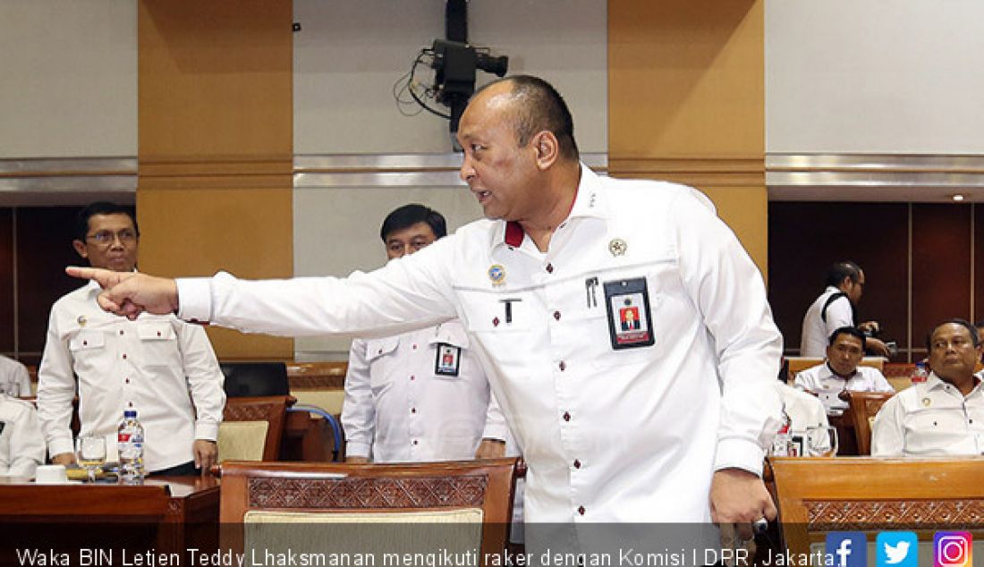 Waka BIN Letjen Teddy Lhaksmanan mengikuti raker dengan Komisi I DPR, Jakarta, Rabu (20/9). Raker tersebut membahas anggaran BIN 2018. - JPNN.com