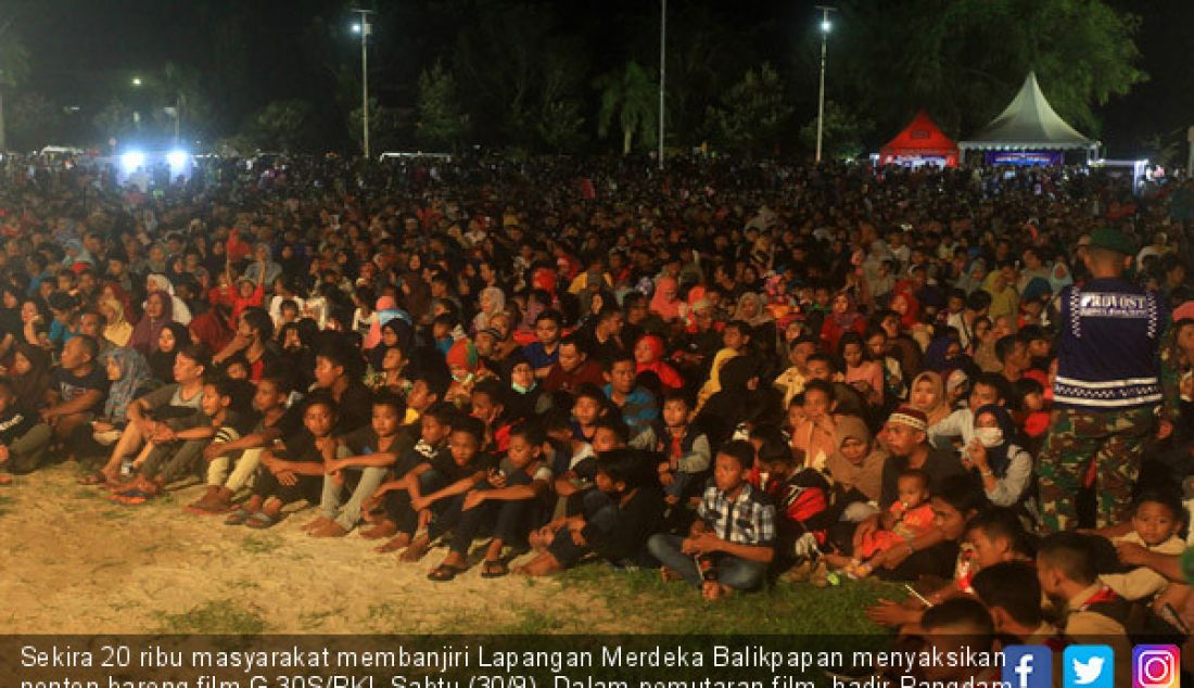 Sekira 20 ribu masyarakat membanjiri Lapangan Merdeka Balikpapan menyaksikan nonton bareng film G 30S/PKI, Sabtu (30/9). Dalam pemutaran film, hadir Pangdam VI/Mulawarman, Wali Kota, Wakil Wali Kota dan Dandim 0905 Balikpapan - JPNN.com