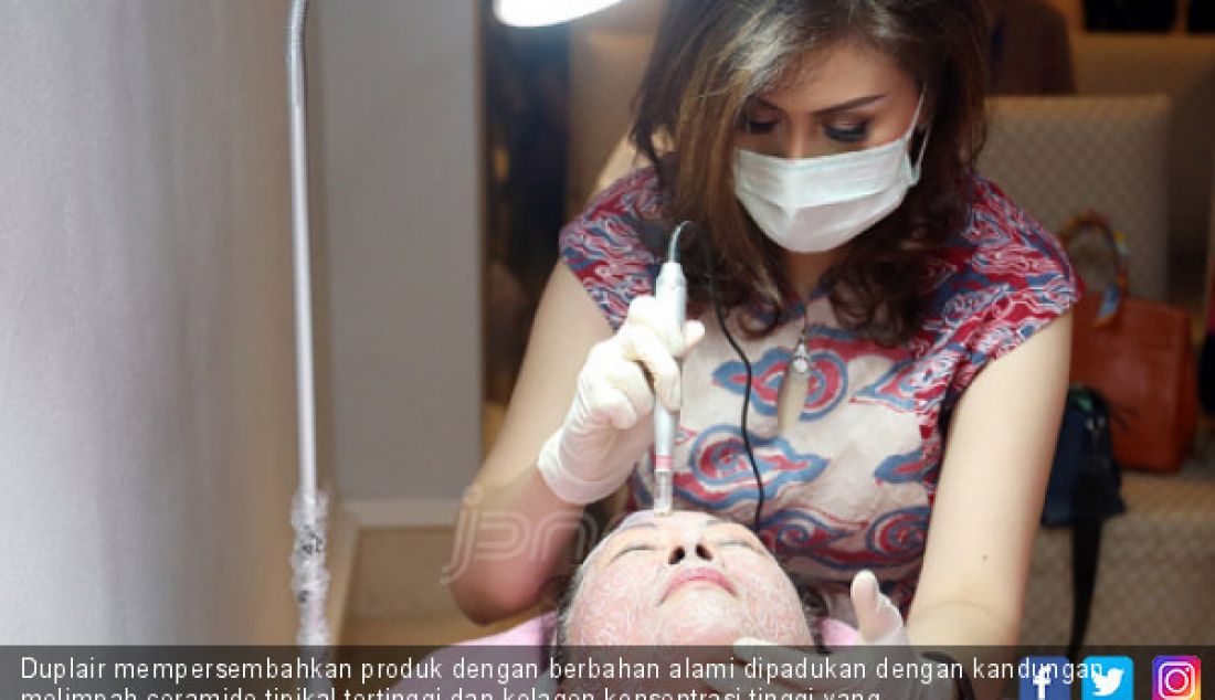 Duplair mempersembahkan produk dengan berbahan alami dipadukan dengan kandungan melimpah ceramide tipikal tertinggi dan kolagen konsentrasi tinggi yang merupakan unsur bahan pelembab utama dalam pemeliharaan kesehatan kulit. - JPNN.com