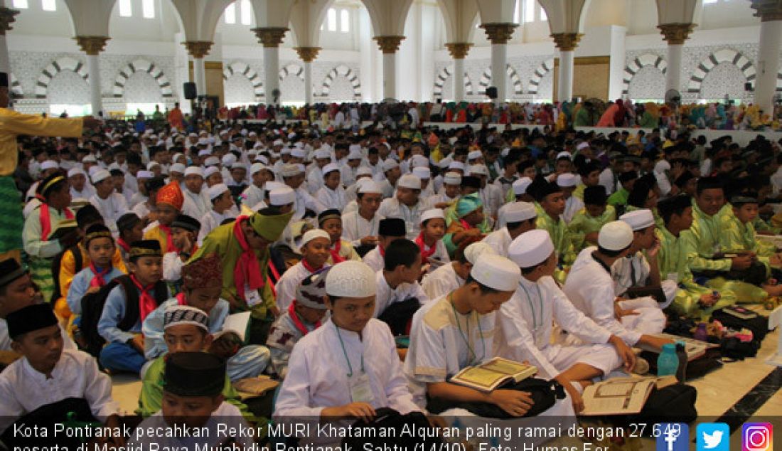 Kota Pontianak pecahkan Rekor MURI Khataman Alquran paling ramai dengan 27.649 peserta di Masjid Raya Mujahidin Pontianak, Sabtu (14/10). - JPNN.com