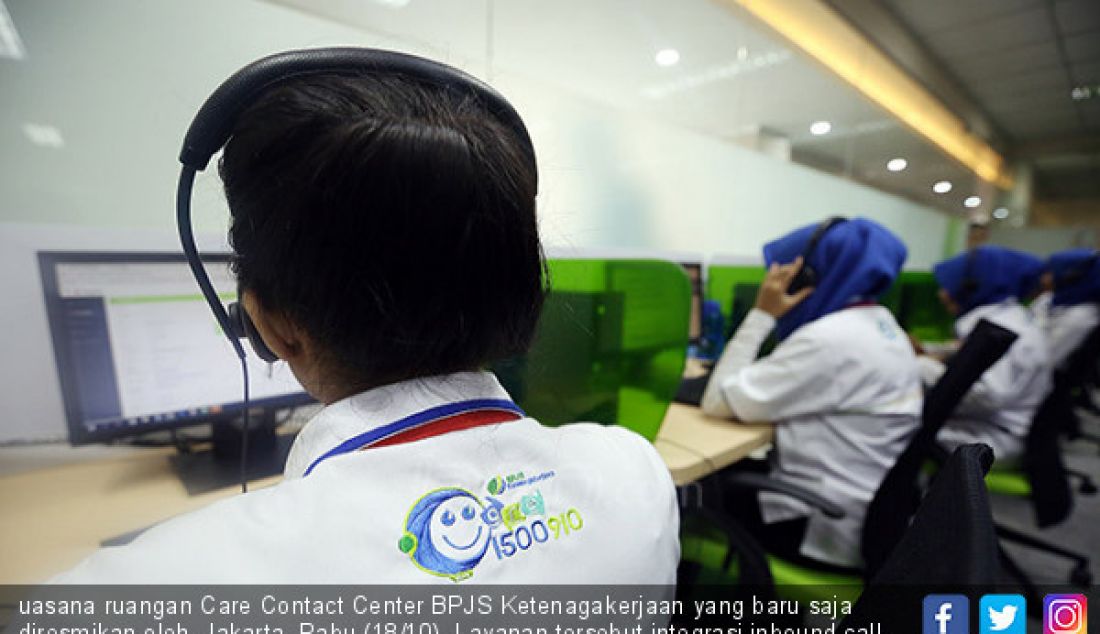 uasana ruangan Care Contact Center BPJS Ketenagakerjaan yang baru saja diresmikan oleh, Jakarta, Rabu (18/10). Layanan tersebut integrasi inbound call, outbound call, email, Facebook dan Twitter. - JPNN.com