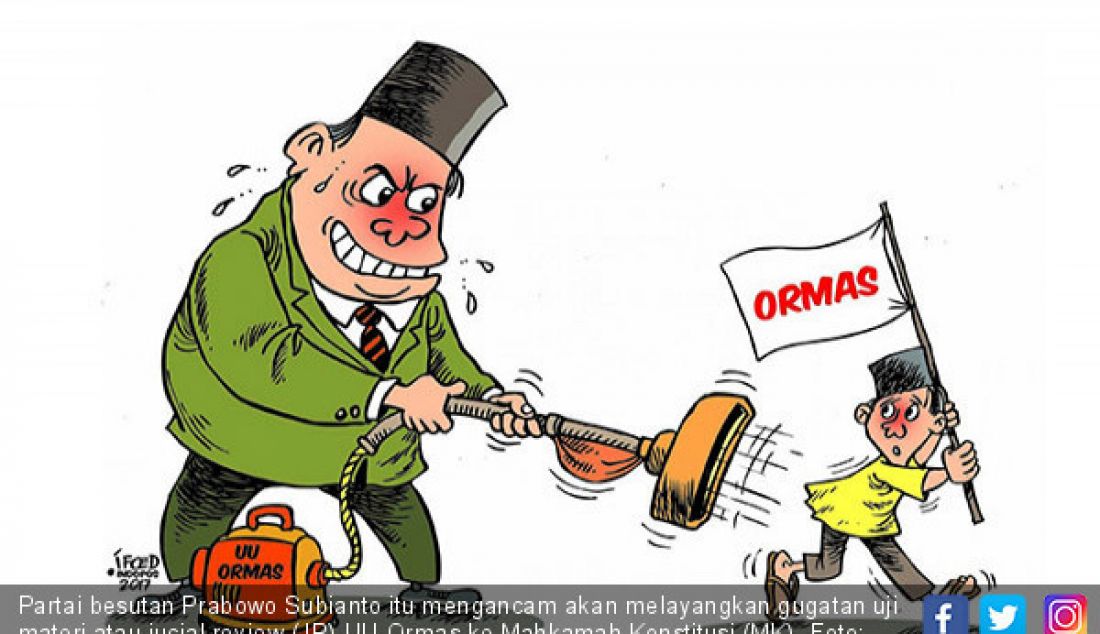 Partai besutan Prabowo Subianto itu mengancam akan melayangkan gugatan uji materi atau jucial review (JR) UU Ormas ke Mahkamah Konstitusi (MK). - JPNN.com