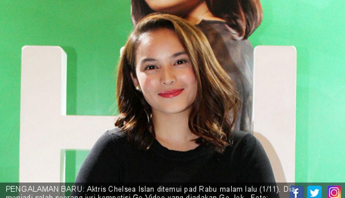 PENGALAMAN BARU: Aktris Chelsea Islan ditemui pad Rabu malam lalu (1/11). Dia menjadi salah seorang juri kompetisi Go-Video yang diadakan Go-Jek. - JPNN.com