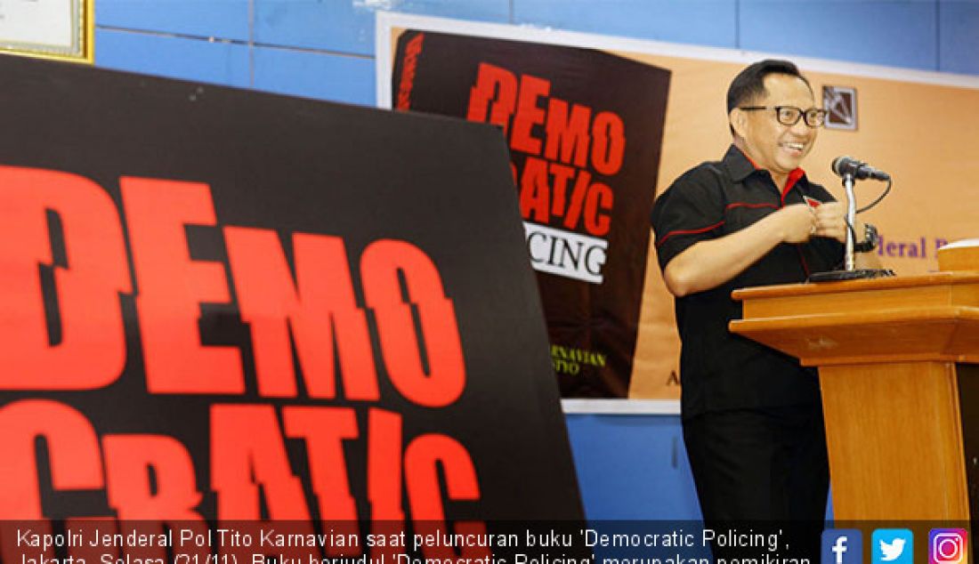 Kapolri Jenderal Pol Tito Karnavian saat peluncuran buku 'Democratic Policing', Jakarta, Selasa (21/11). Buku berjudul 'Democratic Policing' merupakan pemikiran dan konsep polisi di era modern. - JPNN.com