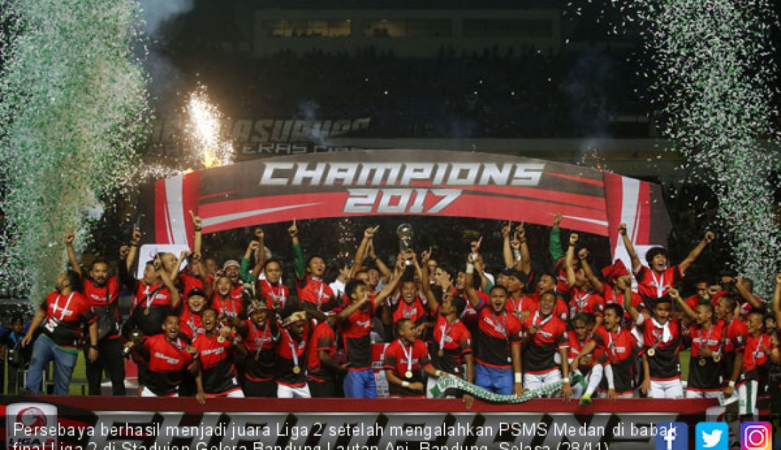 Persebaya berhasil menjadi juara Liga 2 setelah mengalahkan PSMS Medan di babak final Liga 2 di Staduion Gelora Bandung Lautan Api, Bandung, Selasa (28/11). - JPNN.com