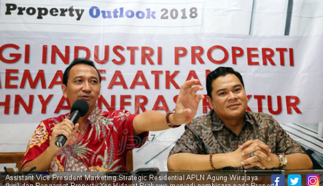 Assistant Vice President Marketing Strategic Residential APLN Agung Wirajaya (kiri) dan Pengamat Property Yos Hidayat Prabowo menjadi pembicara pada Property Outlook 2018, Jakarta, Selasa (5/12). - JPNN.com