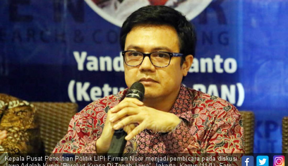 Kepala Pusat Penelitian Politik LIPI Firman Noor menjadi pembicara pada diskusi Jawa Adalah Kunci 