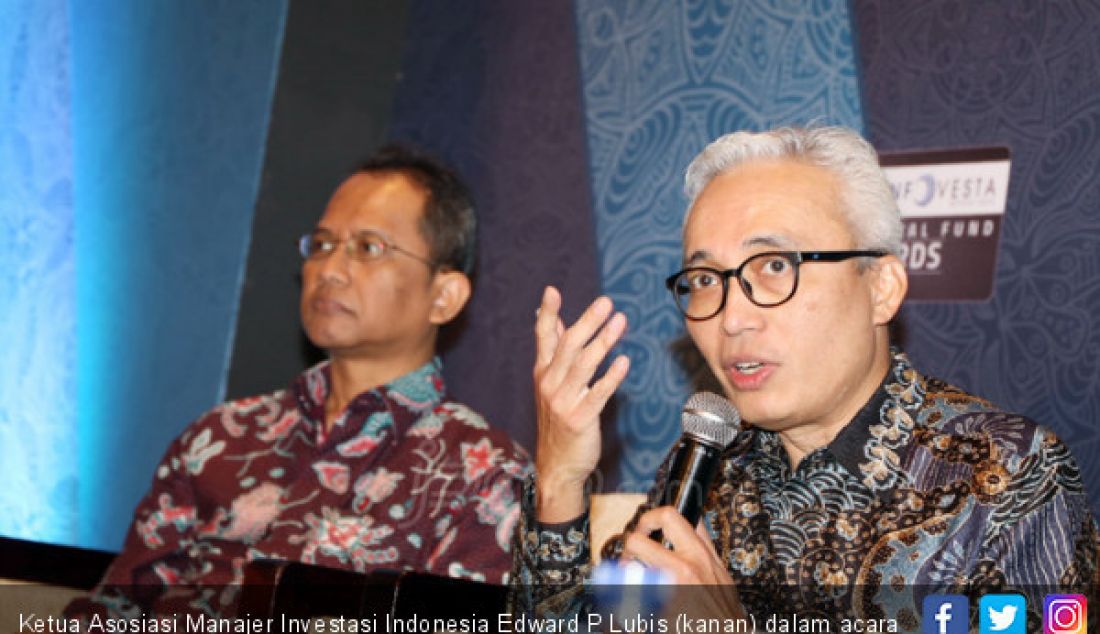 Ketua Asosiasi Manajer Investasi Indonesia Edward P Lubis (kanan) dalam acara Reksa Dana Terbaik 2018 - JPNN.com