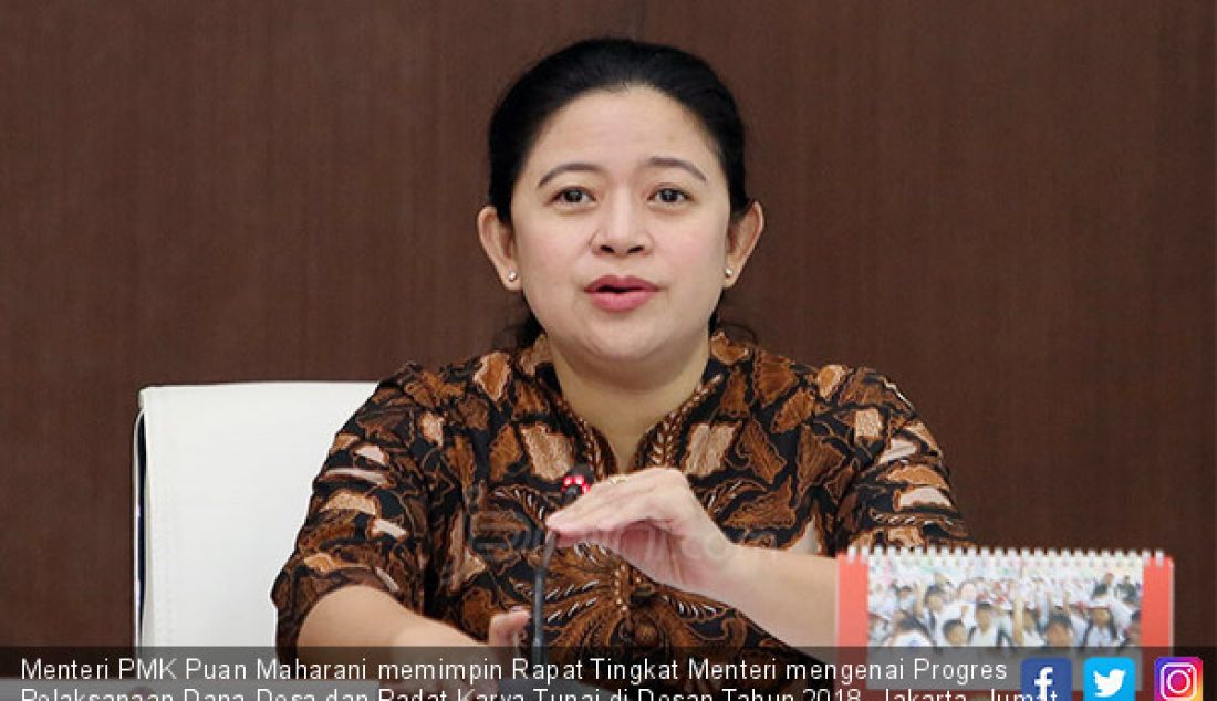 Menteri PMK Puan Maharani memimpin Rapat Tingkat Menteri mengenai Progres Pelaksanaan Dana Desa dan Padat Karya Tunai di Desan Tahun 2018, Jakarta, Jumat (23/3). - JPNN.com