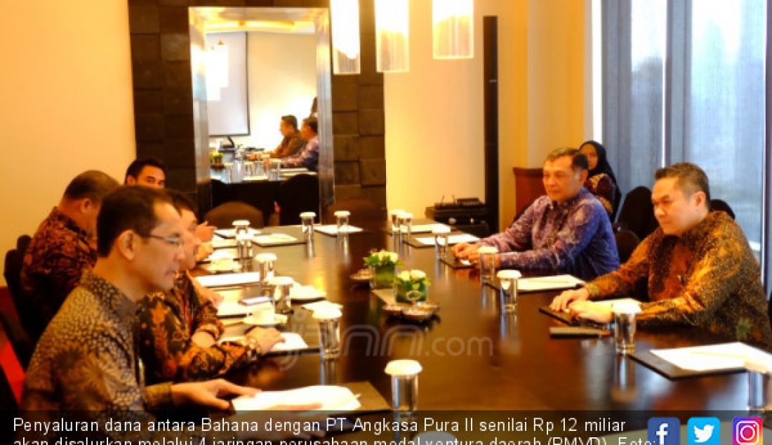 Penyaluran dana antara Bahana dengan PT Angkasa Pura II senilai Rp 12 miliar akan disalurkan melalui 4 jaringan perusahaan modal ventura daerah (PMVD). - JPNN.com