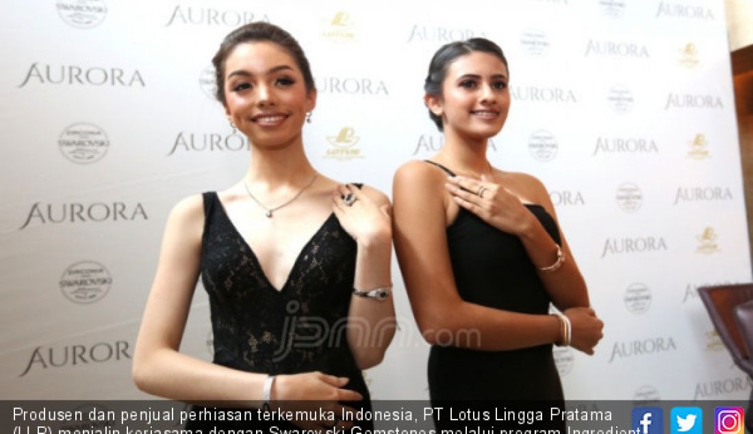Produsen dan penjual perhiasan terkemuka Indonesia, PT Lotus Lingga Pratama (LLP) menjalin kerjasama dengan Swarovski Gemstones melalui program Ingredient Branding. - JPNN.com