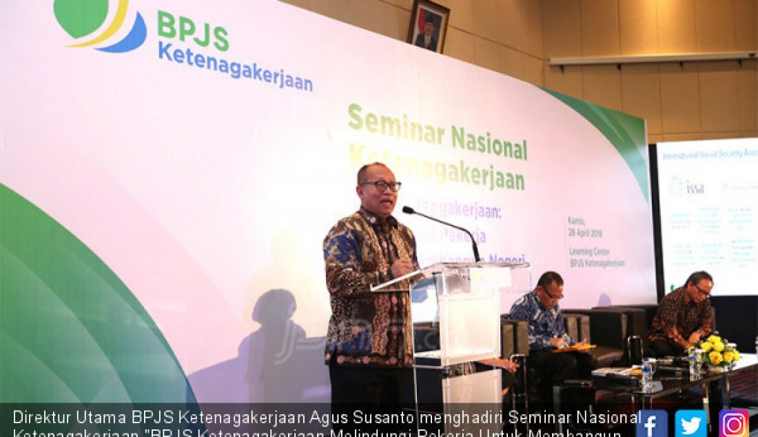 Direktur Utama BPJS Ketenagakerjaan Agus Susanto menghadiri Seminar Nasional Ketenagakerjaan 