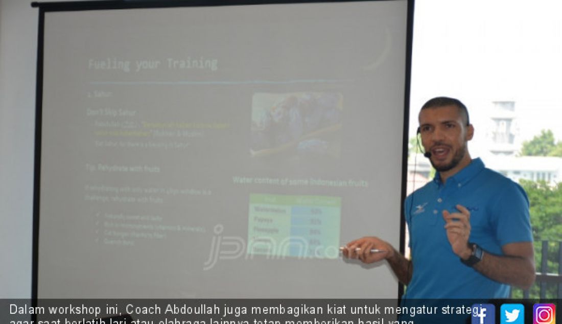 Dalam workshop ini, Coach Abdoullah juga membagikan kiat untuk mengatur strategi agar saat berlatih lari atau olahraga lainnya tetap memberikan hasil yang diinginkan walaupun harus menjalankan puasa dan bekerja seperti biasa. - JPNN.com