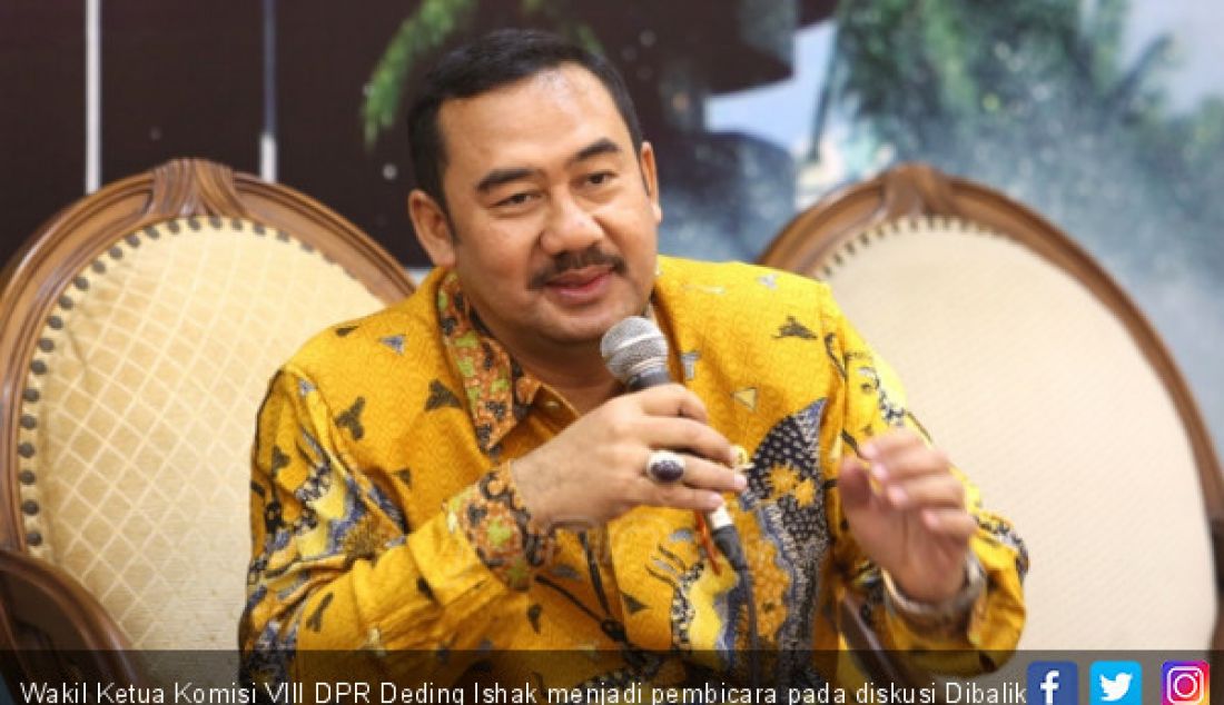 Wakil Ketua Komisi VIII DPR Deding Ishak menjadi pembicara pada diskusi Dibalik Rekomendasi 200 Mubaigh?, Jakarta, Kamis (24/5). - JPNN.com