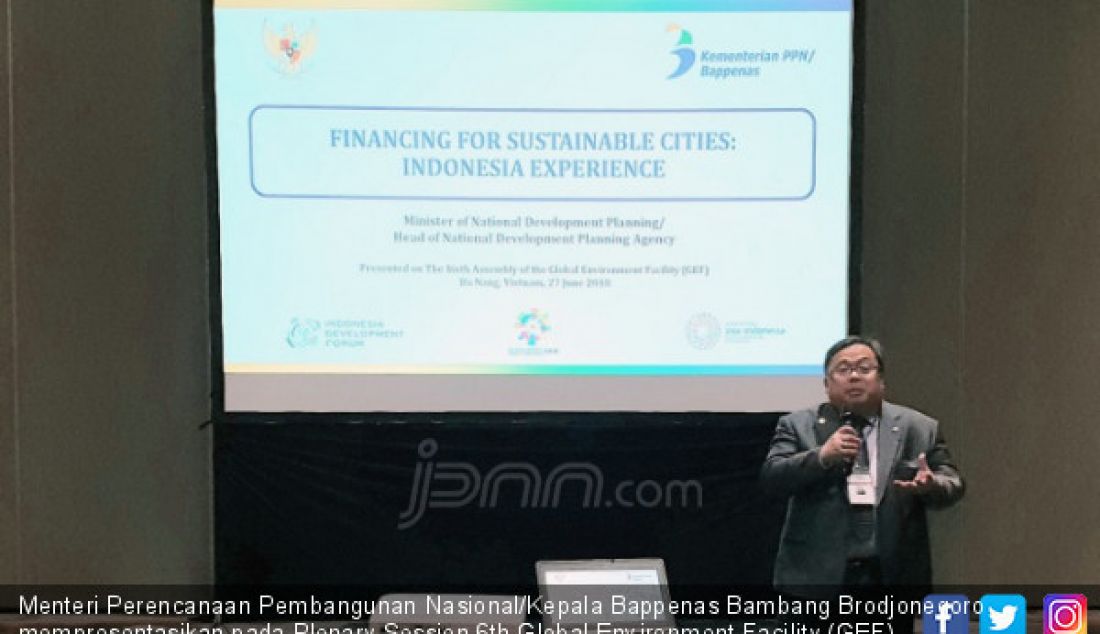 Menteri Perencanaan Pembangunan Nasional/Kepala Bappenas Bambang Brodjonegoro mempresentasikan pada Plenary Session 6th Global Environment Facility (GEF) Assembly berlangsung tanggal 27-28 Juni 2018 di Da Nang, Vietnam. - JPNN.com