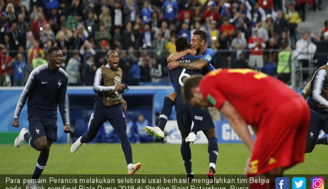 Para pemain Perancis melakukan selebrasi usai berhasil mengalahkan tim Belgia pada babak semifinal Piala Dunia 2018 di Stadion Saint Petersburg, Rusia, Selasa (10/7). - JPNN.com