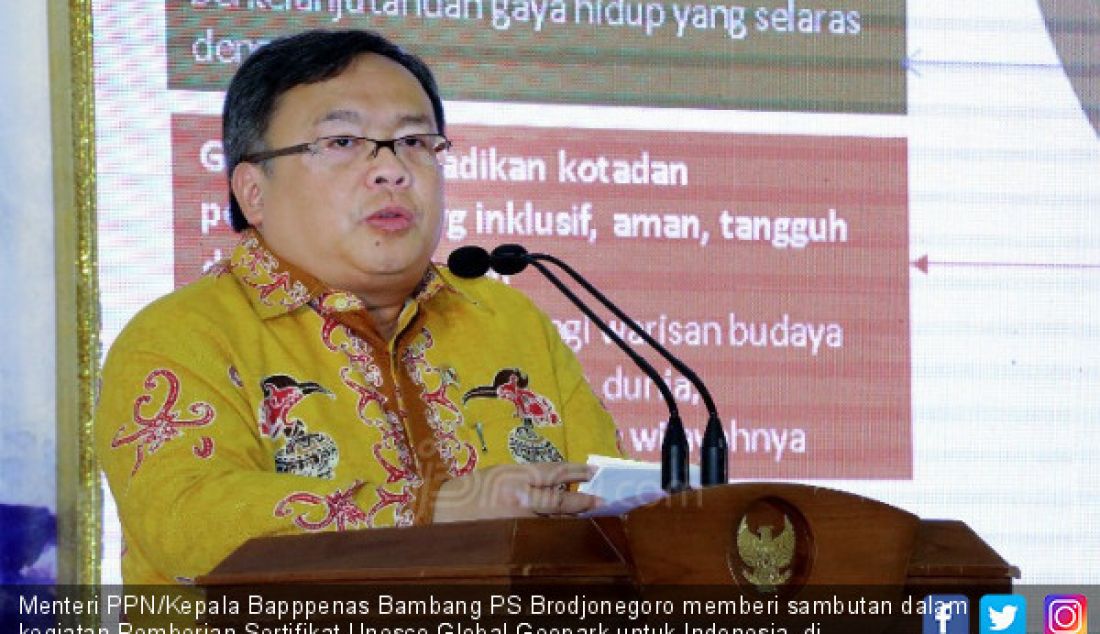 Menteri PPN/Kepala Bapppenas Bambang PS Brodjonegoro memberi sambutan dalam kegiatan Pemberian Sertifikat Unesco Global Geopark untuk Indonesia, di Kementerian PPN/Bappenas, Kamis (12/7). - JPNN.com