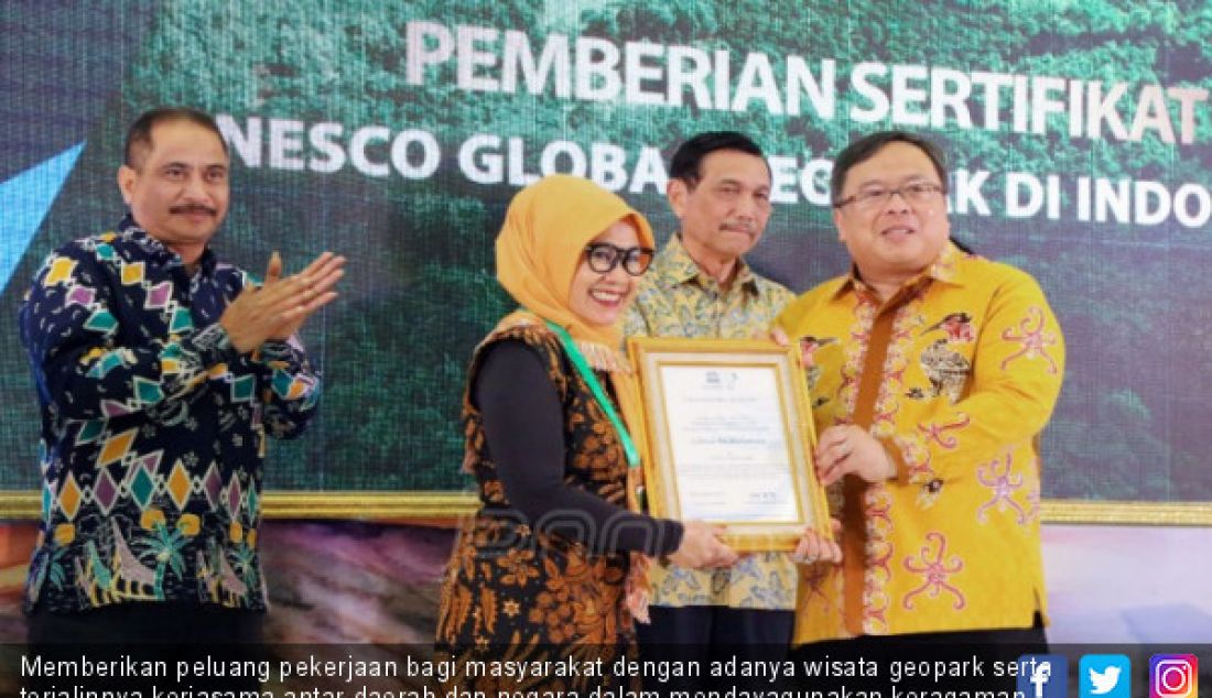 Memberikan peluang pekerjaan bagi masyarakat dengan adanya wisata geopark serta terjalinnya kerjasama antar daerah dan negara dalam mendayagunakan keragaman geologi, keragaman hayati dan budaya serta jasa lingkungan secara berkelanjutan. - JPNN.com