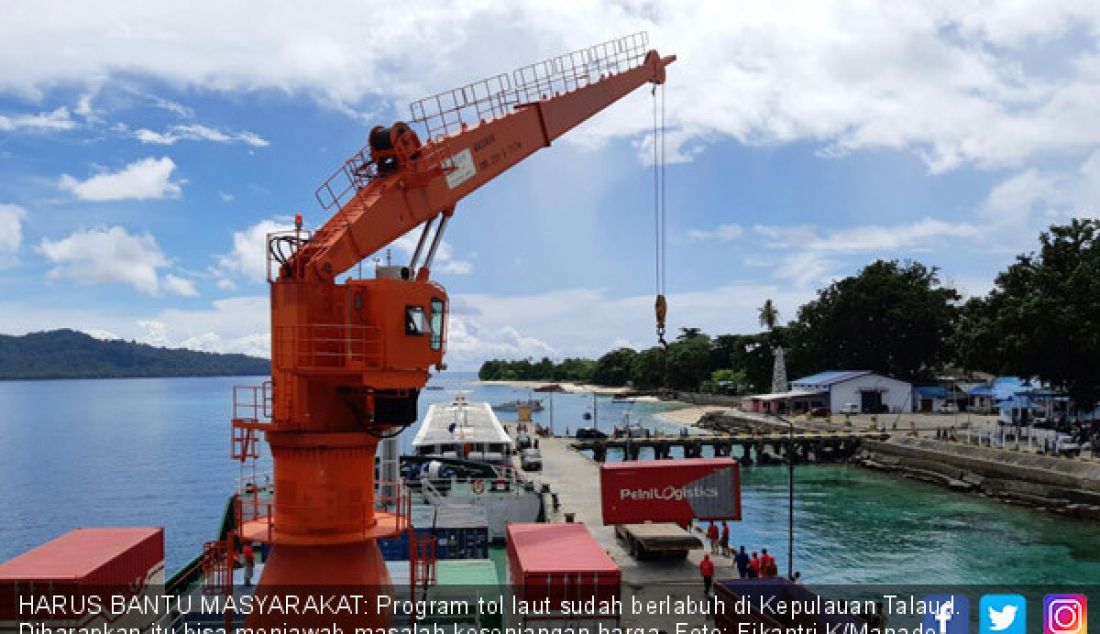 HARUS BANTU MASYARAKAT: Program tol laut sudah berlabuh di Kepulauan Talaud. Diharapkan itu bisa menjawab masalah kesenjangan harga. - JPNN.com