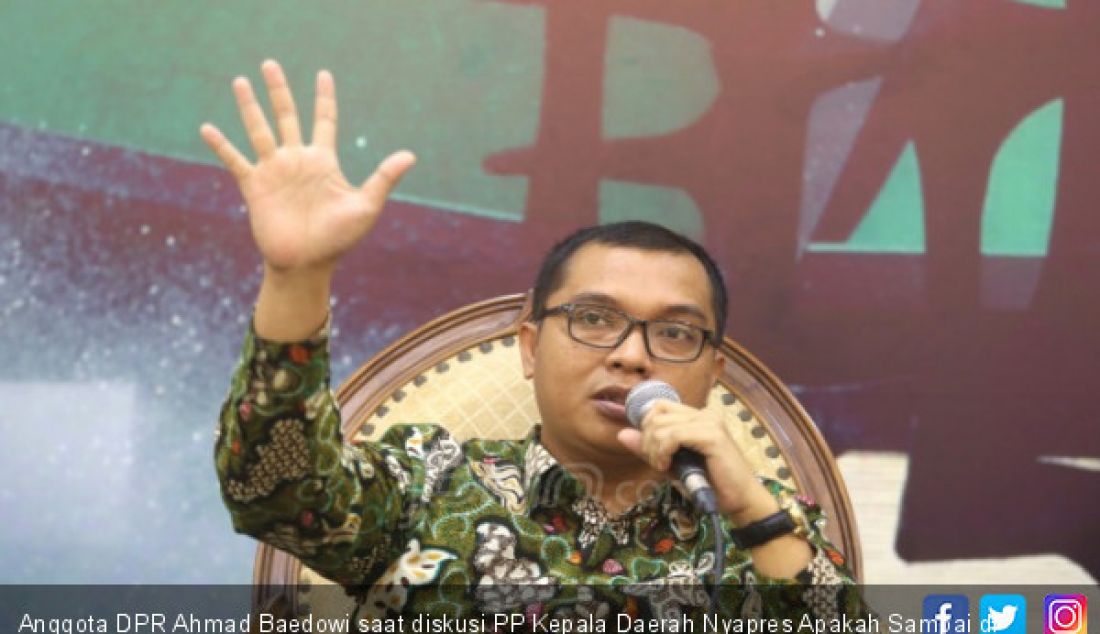 Anggota DPR Ahmad Baedowi saat diskusi PP Kepala Daerah Nyapres Apakah Sampai di MA?, Jakarta, Kamis (26/7). - JPNN.com