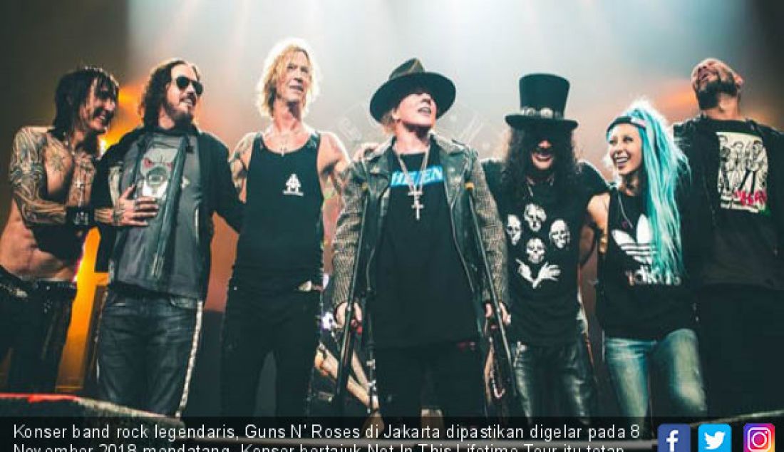 Konser band rock legendaris, Guns N' Roses di Jakarta dipastikan digelar pada 8 November 2018 mendatang. Konser bertajuk Not In This Lifetime Tour itu tetap diadakan di Stadion Utama Gelora Bung Karno (GBK). - JPNN.com