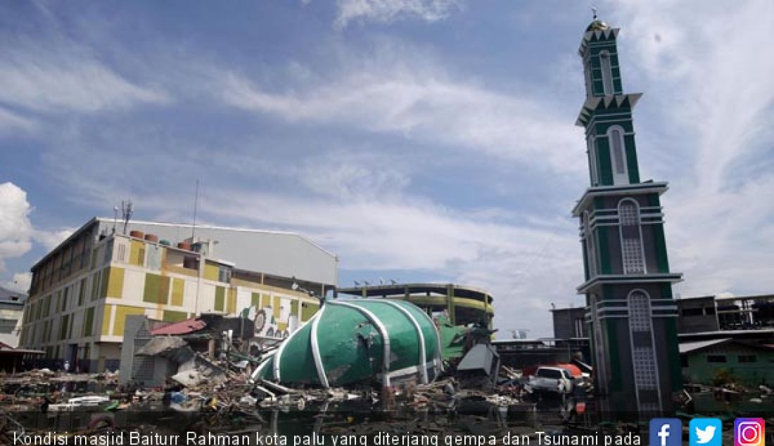 Kondisi masjid Baiturr Rahman kota palu yang diterjang gempa dan Tsunami pada jumat lalu, Palu, Sulawesi tengah, Selasa (2/10). - JPNN.com