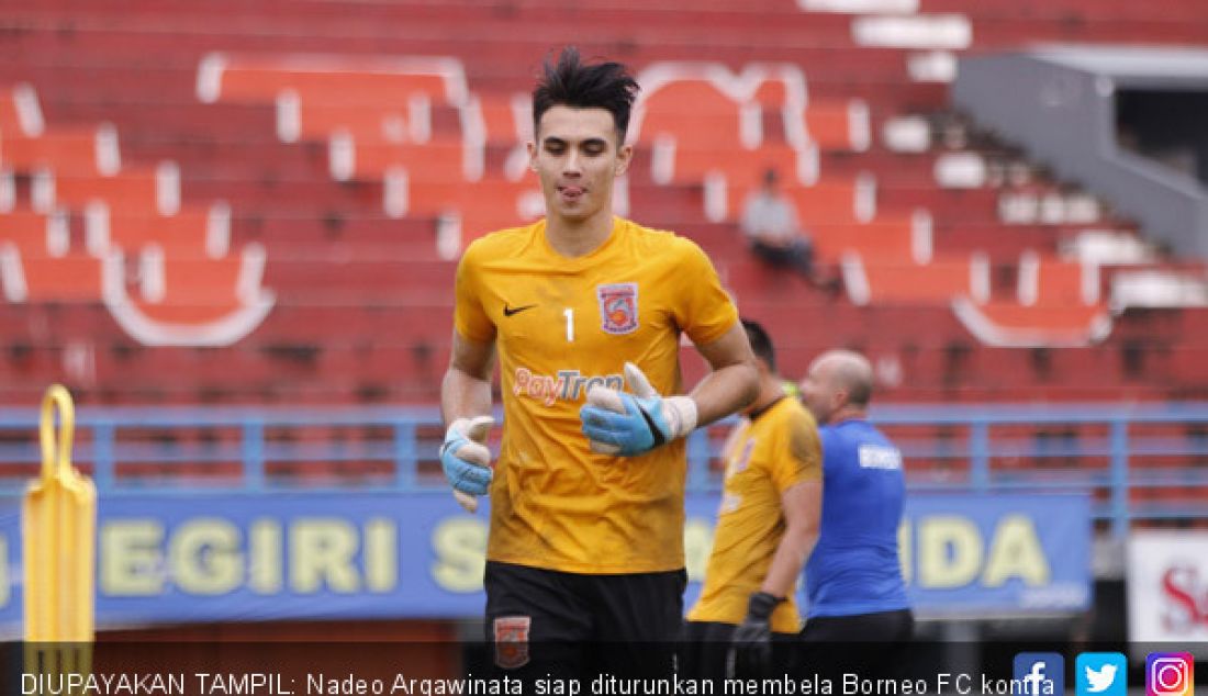 DIUPAYAKAN TAMPIL: Nadeo Argawinata siap diturunkan membela Borneo FC kontra Persebaya. - JPNN.com