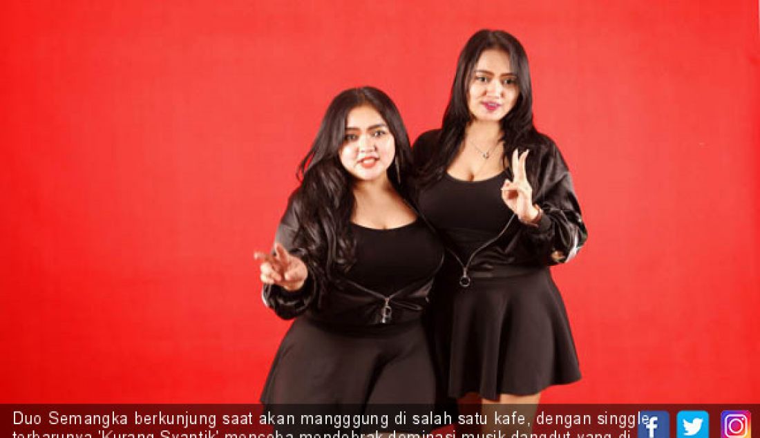 Duo Semangka berkunjung saat akan mangggung di salah satu kafe, dengan singgle terbarunya 'Kurang Syantik' mencoba mendobrak dominasi musik dangdut yang di kuasai penyanyi solo. - JPNN.com