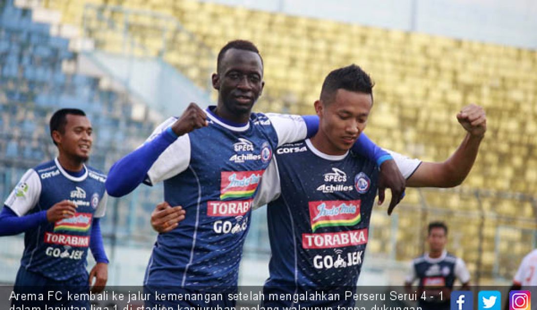 Arema FC kembali ke jalur kemenangan setelah mengalahkan Perseru Serui 4 - 1 dalam lanjutan liga 1 di stadion kanjuruhan malang walaupun tanpa dukungan penonton, Minggu (11/11). - JPNN.com