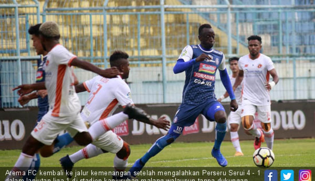 Arema FC kembali ke jalur kemenangan setelah mengalahkan Perseru Serui 4 - 1 dalam lanjutan liga 1 di stadion kanjuruhan malang walaupun tanpa dukungan penonton, Minggu (11/11). - JPNN.com