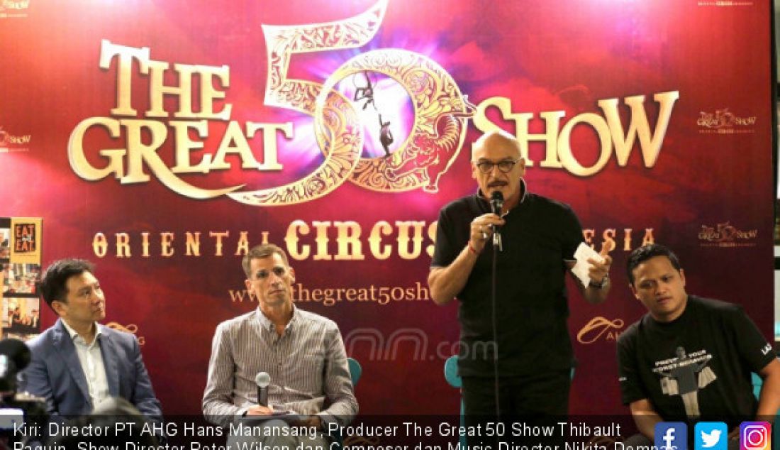 Kiri: Director PT AHG Hans Manansang, Producer The Great 50 Show Thibault Paquin, Show Director Peter Wilson dan Composer dan Music Director Nikita Dompas konpers 